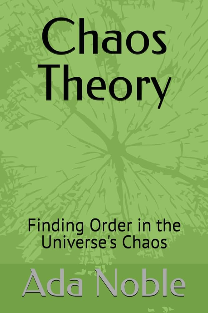 Chaos Theory: Finding Order in the Universe's Chaos: Noble